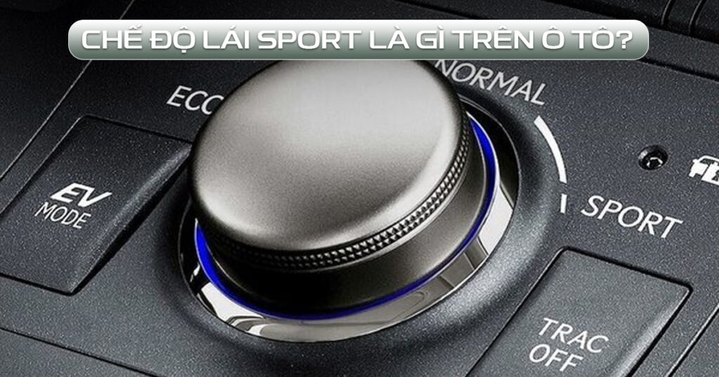 chế độ lái Sport là gì